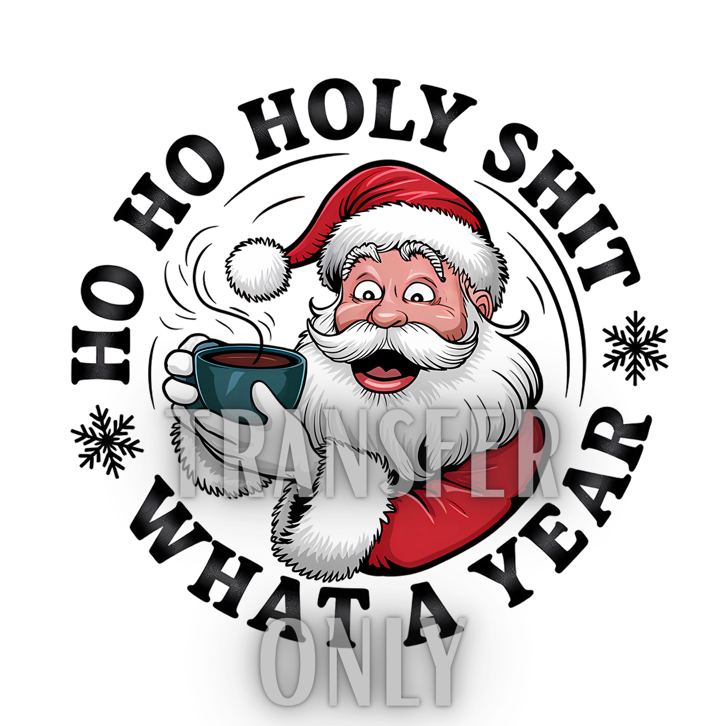 Ho Ho Holy Shit t shirt transfer