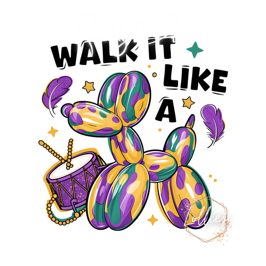 Walk it like a dog Mardi Gras T shirt Transfer