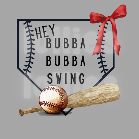 Hey bubba bubba swing baseball DTF transfer