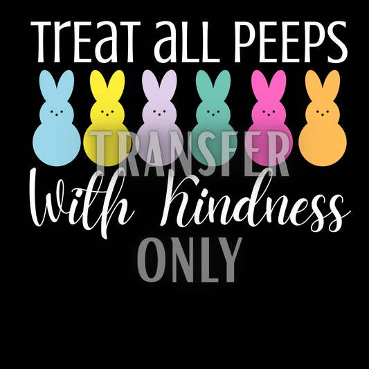 Treat all peeps with kindness DTF transfer