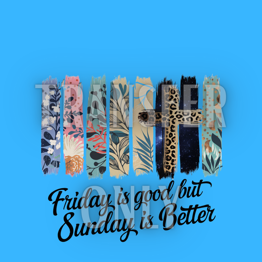 Friday is Good but Sunday is Better DTF transfer