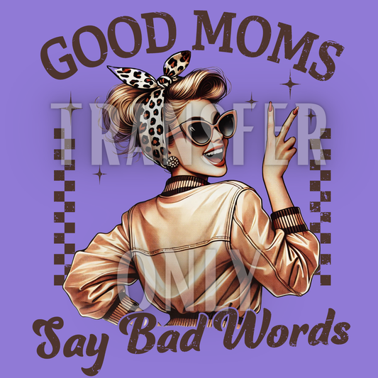 Good moms say bad words DTF transfer